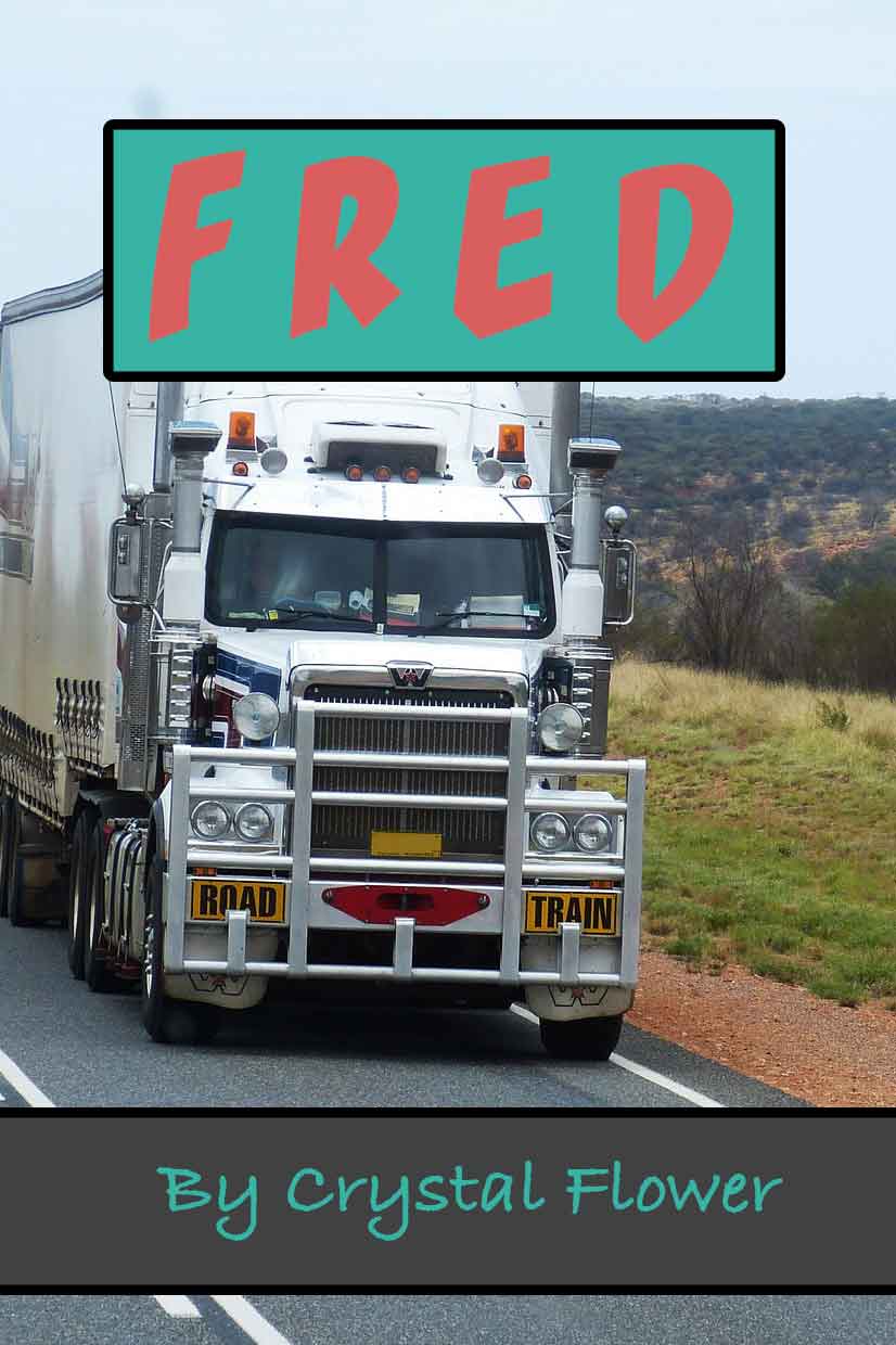 Book cover of a semi coming down the road for flash fiction story, Fred, by Crystal Flower.